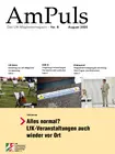Die August-Ausgabe unserer AmPuls mit folgenden Themen: Die August-Ausgabe unserer AmPuls mit folgenden Themen:
